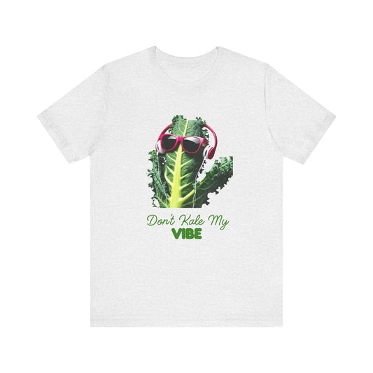 "Don't Kale My Vibe" Fun Unisex Jersey Tee - Perfect for Plant Lovers and Casual Wear