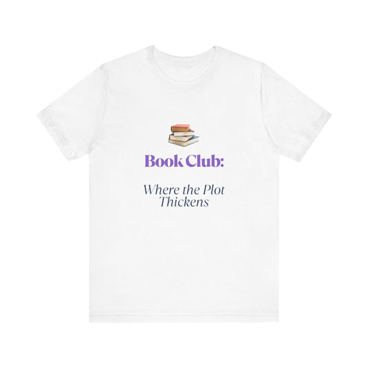 Book Club Tee: Where the Plot Thickens - Unisex Jersey Short Sleeve Shirt